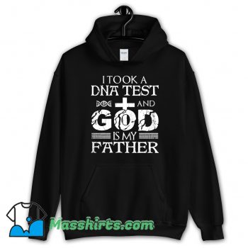I Took A Dna Test And God Is My Father Hoodie Streetwear
