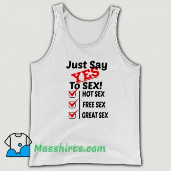 Cheap Just Say Yes To Sex Hot Sex Free Sex Tank Top