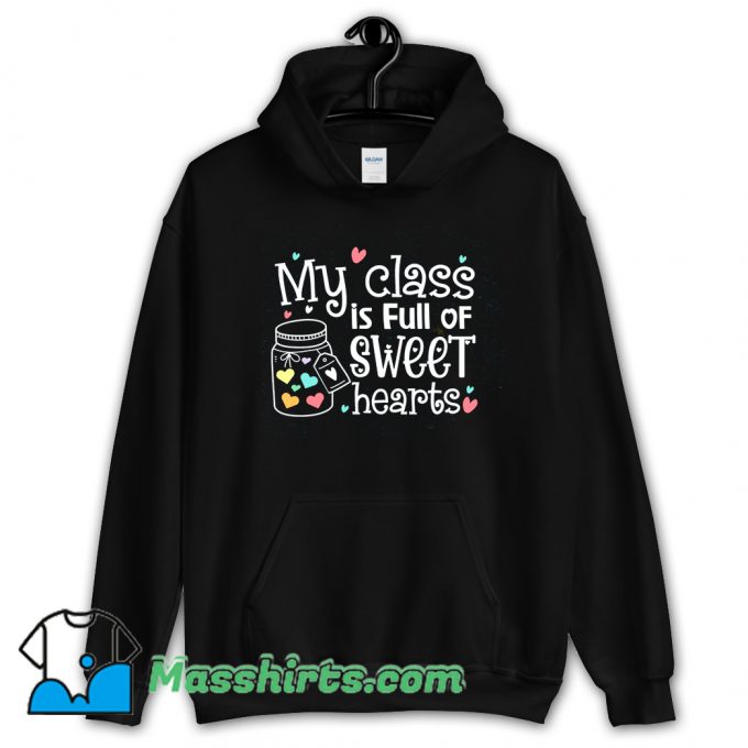 My Class Is Full Of Sweet Hearts Hoodie Streetwear