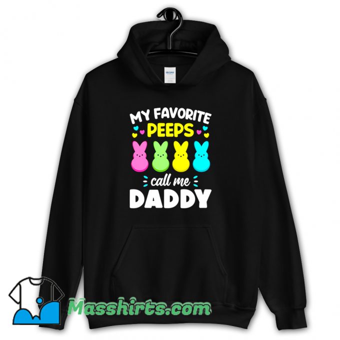 My Favorite Peeps Call Me Dad Hoodie Streetwear