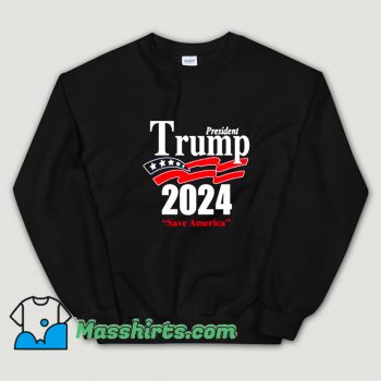 Classic President Trump Save America 2024 Sweatshirt