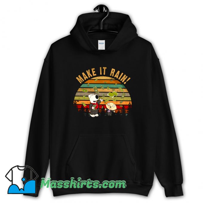 Stewie Griffin Brian Griffin Make It Rain Hoodie Streetwear