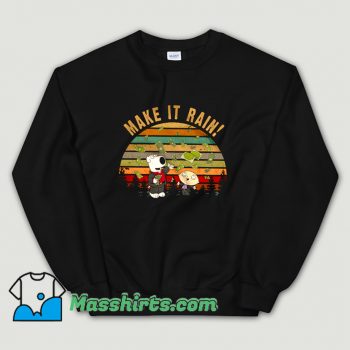 Funny Stewie Griffin Brian Griffin Make It Rain Sweatshirt