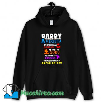 Super Saiyan Daddy You Are As Smart Hoodie Streetwear