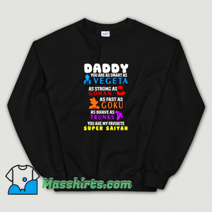 Super Saiyan Daddy You Are As Smart Sweatshirt