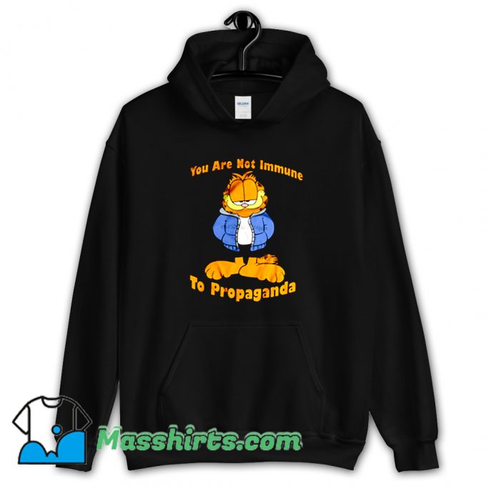 You Are Not Immune To Propaganda Garfield Cool Hoodie Streetwear