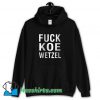 Cool Fuck Koe Wetzel Quotes Hoodie Streetwear