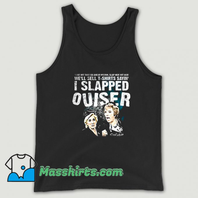 Cool I Slapped Ouiser Tank Top