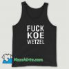 Fuck Koe Wetzel Quotes Tank Top