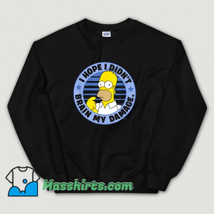 I Hope I Didnt Brain My Damage Classic Sweatshirt