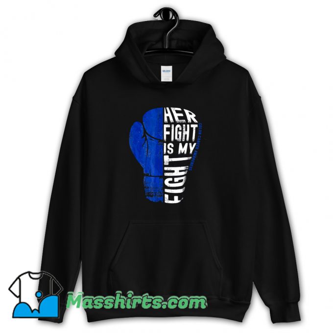 New Her Fight Is My Fight Hoodie Streetwear