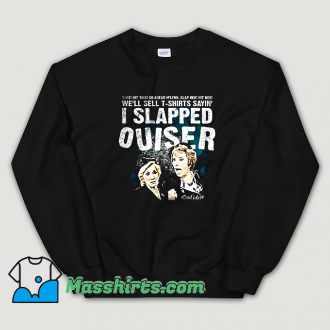 Original I Slapped Ouiser Sweatshirt