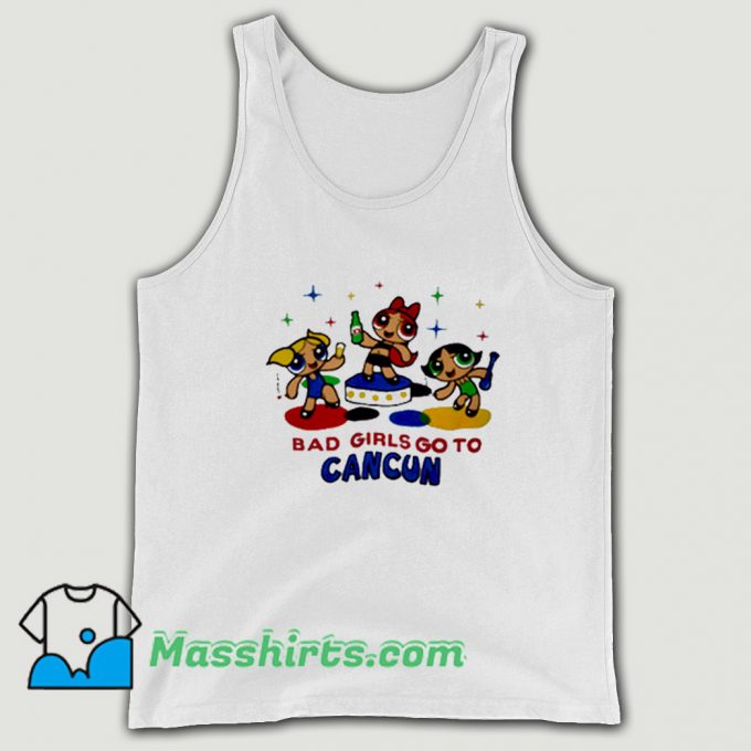 Original Powerpuff Girls Bad Girls Go To Cancun Tank Top