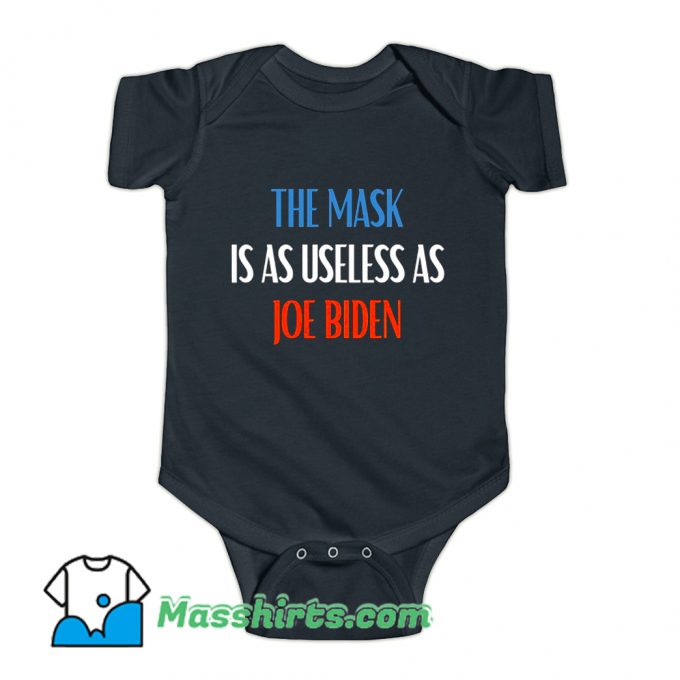 The Mask Is As Useless As Joe Biden Baby Onesie