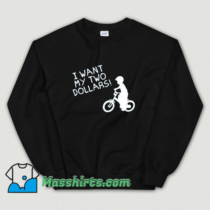 Vintage I Want My Two Dollars Sweatshirt