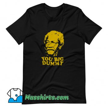 You Big Dummy Classic T Shirt Design