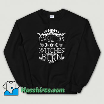 Awesome We Are The Daughters Of The Witches Sweatshirt