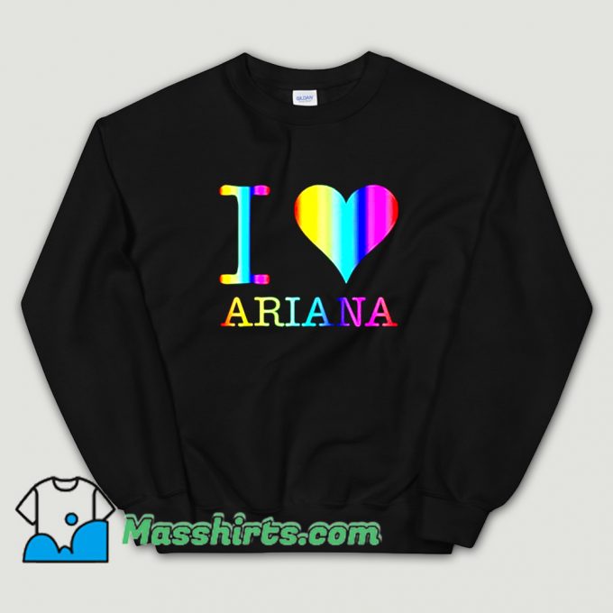 Best I Love Ariana Sweatshirt