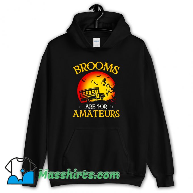 Brooms Are For Amateurs School Hoodie Streetwear