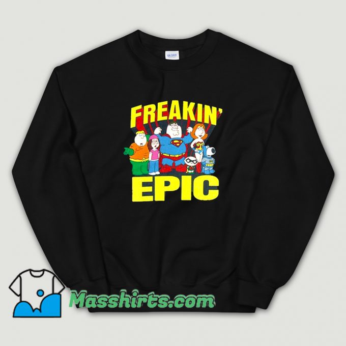 Cheap Cartoon Family Guy Freakin Epic Sweatshirt