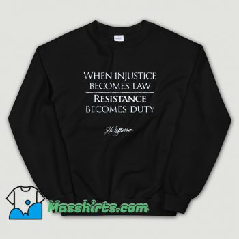Cheap When Injustice Becomes Sweatshirt