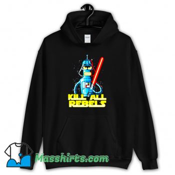 Cool Star Wars Futurama Kill All Rebels Hoodie Streetwear