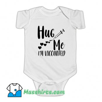 Hug Me I Am Vaccinated 2021 Baby Onesie On Sale