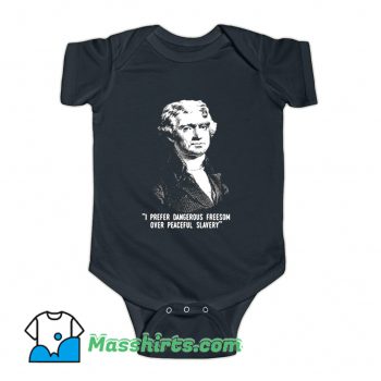 I Prefer Dangerous Freesom Over Peace Slavery Baby Onesie