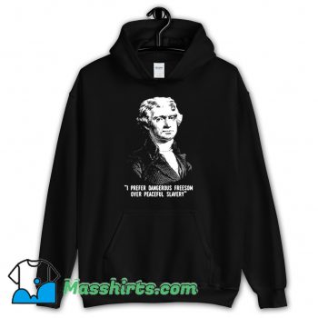 I Prefer Dangerous Freesom Over Peace Slavery Funny Hoodie Streetwear