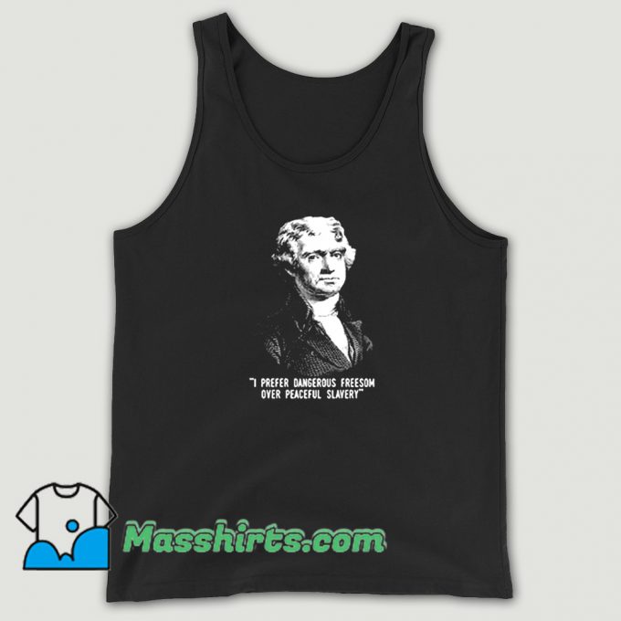 I Prefer Dangerous Freesom Over Peace Slavery Tank Top On Sale