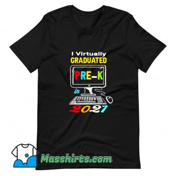 I Virtually Graduated Pre K Class 2021 T Shirt Design