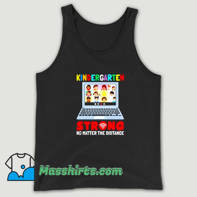 Kindergarten Strong No Matter The Distance Tank Top