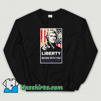 New Thomas Jefferson Liberty Begins With You Sweatshirt