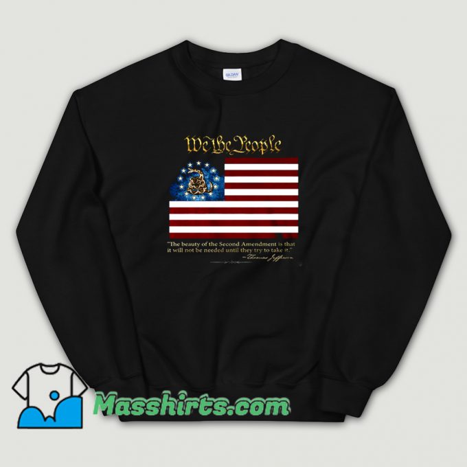 Original 2nd Amendment We The People Thomas Jefferson Sweatshirt