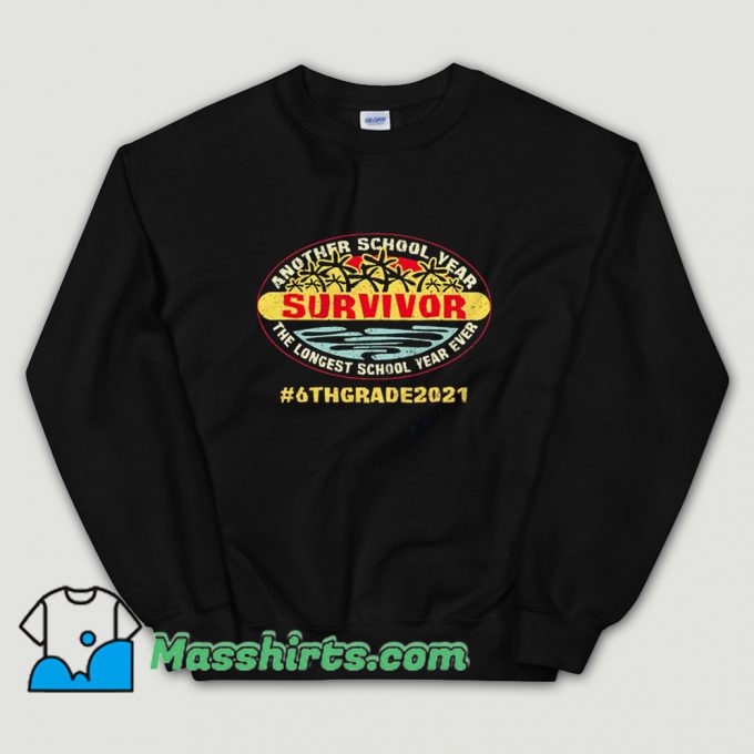 Original Another School Year Survivor 6Th Grade 2021 Sweatshirt