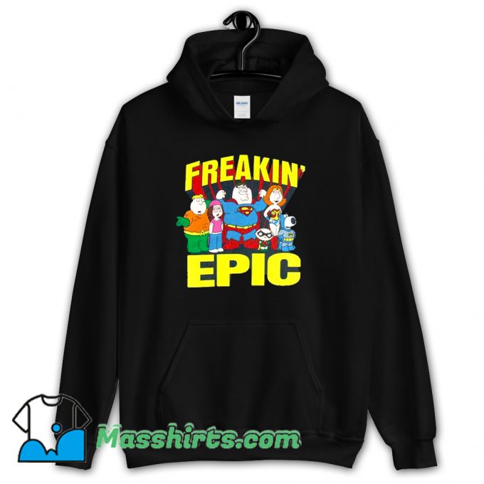 Original Family Guy Freakin Epic Hoodie Streetwear