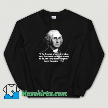 Original President George Washington Quote Sweatshirt