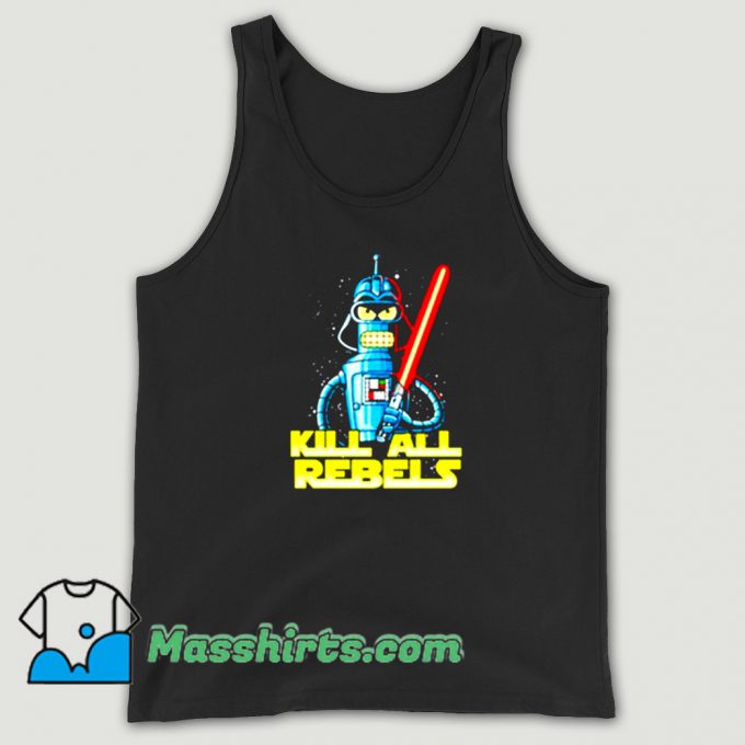 Original Star Wars Futurama Kill All Rebels Tank Top