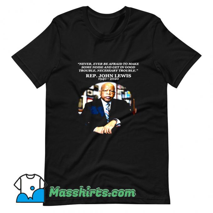 Representative John Robert Lewis T Shirt Design