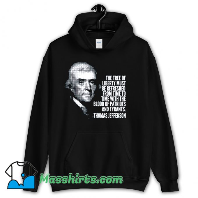 The Tree Of Liberty Thomas Jefferson Quote Hoodie Streetwear