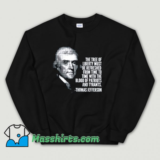 The Tree Of Liberty Thomas Jefferson Quote Sweatshirt