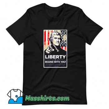 Thomas Jefferson Liberty Begins With You T Shirt Design