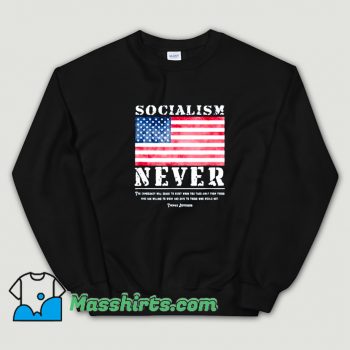 Thomas Jefferson With Socialism Never Sweatshirt On Sale
