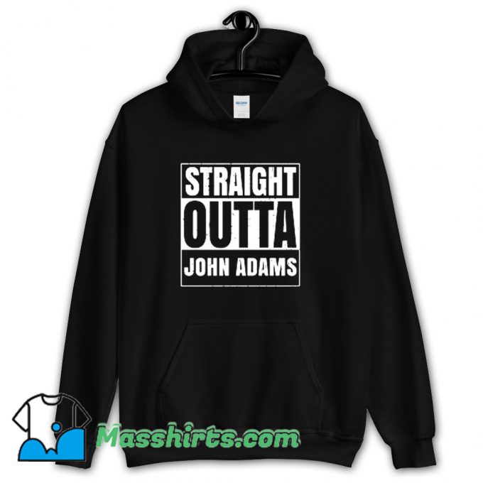 Vintage Straight Outta John Adams Hoodie Streetwear