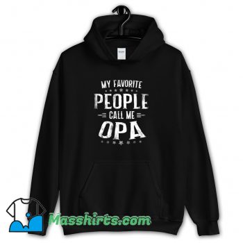 Awesome My Favorite People Call Me Opa Hoodie Streetwear