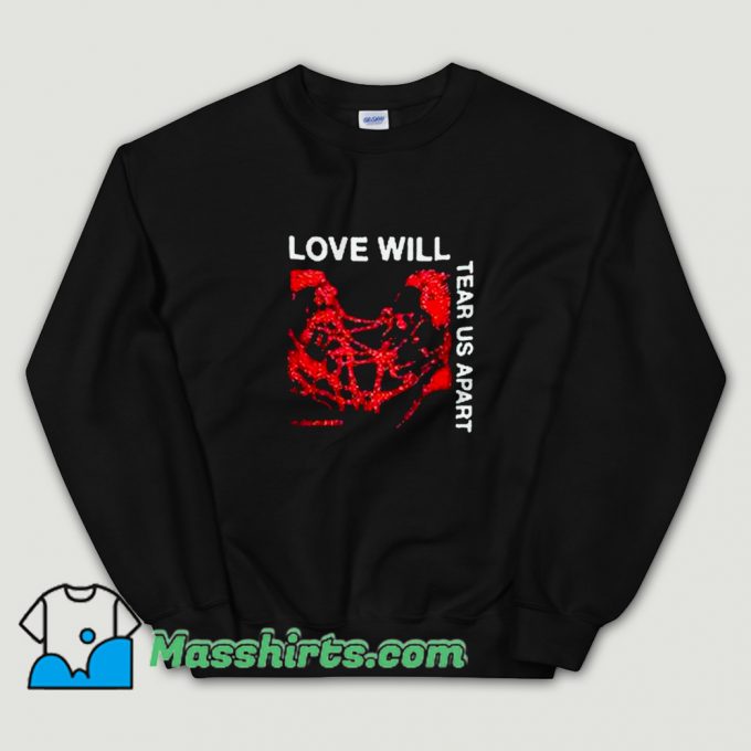 Classic Love Will Tear Us Apart Sweatshirt