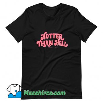 Cool Hotter Than Hell T Shirt Design
