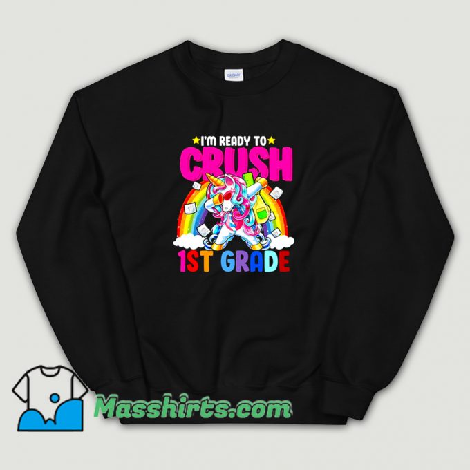 Cool I Am Ready To Crush 1St Grade Unicorn Sweatshirt