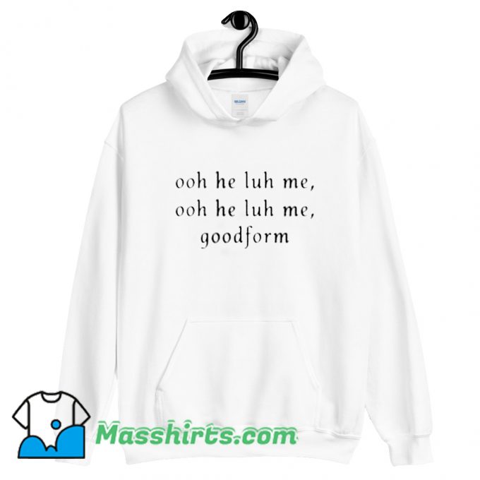 Cool Ooh He Luh Me Goodform Nicki Minaj Hoodie Streetwear