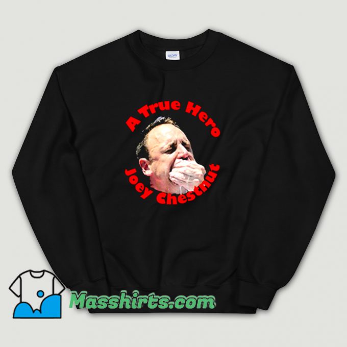 Cute A True Hero Joey Chestnut Sweatshirt